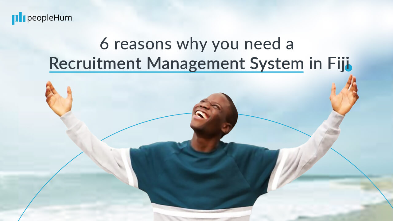 6 Reasons Why You Need A Recruitment Management System in Fiji