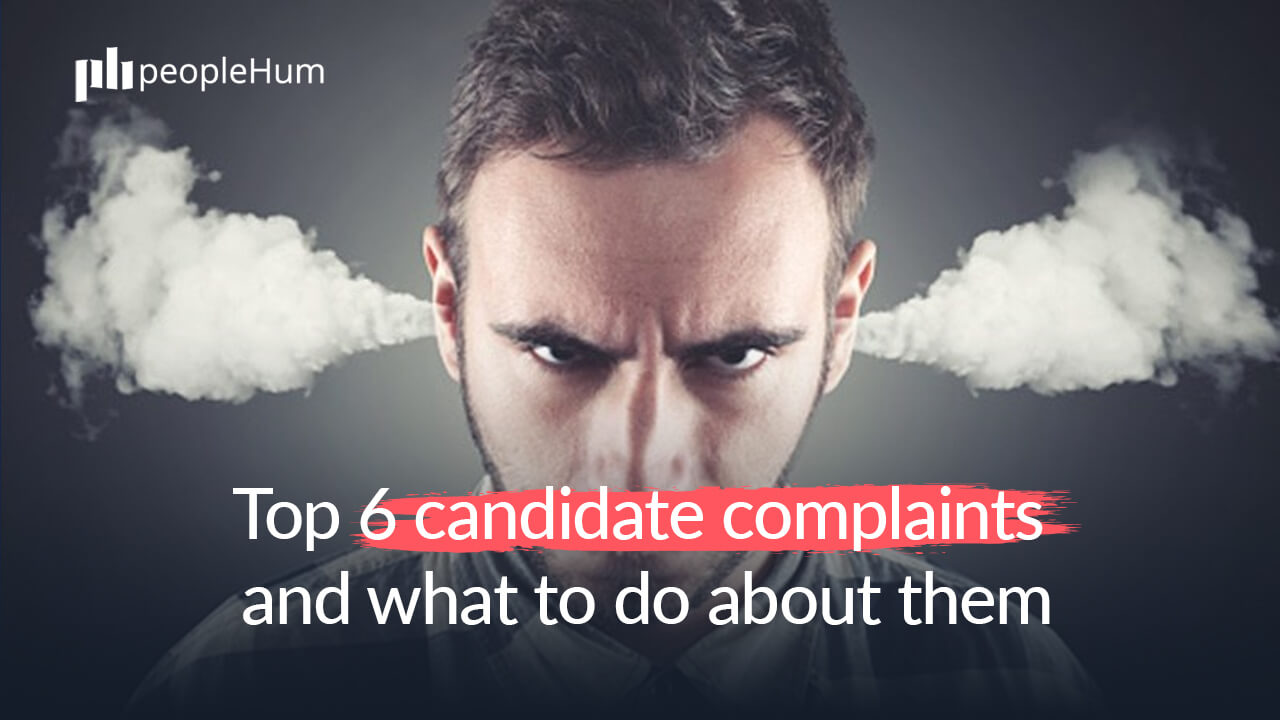 Top 6 candidate complaints about your hiring process 