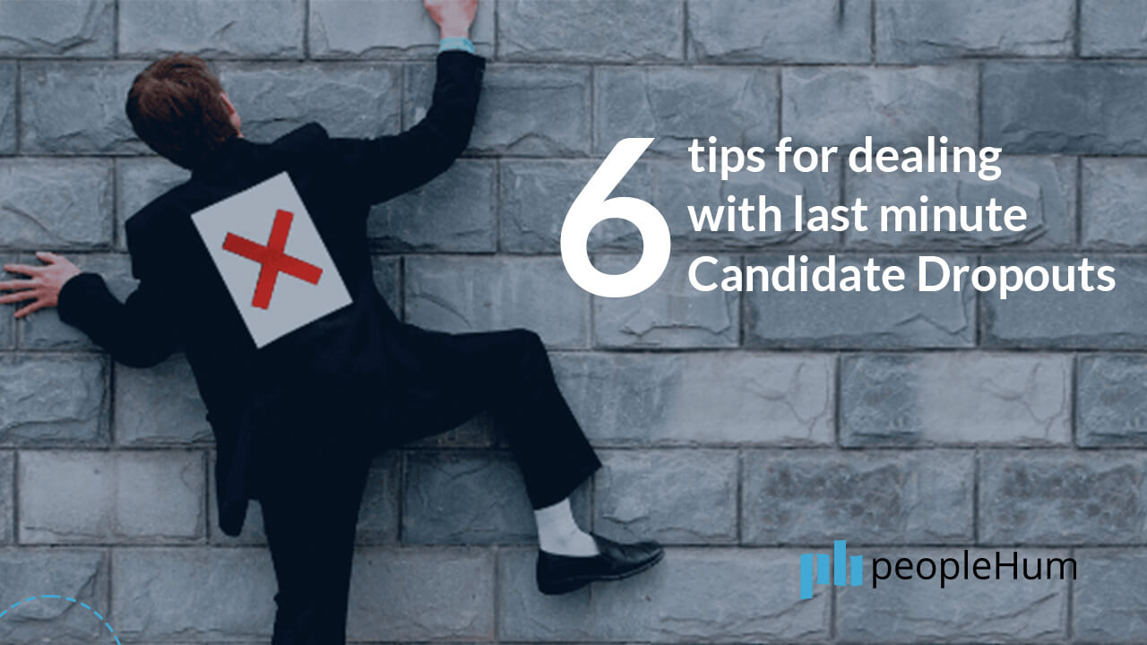 6 Tips For Dealing with Last-minute Candidate Dropouts